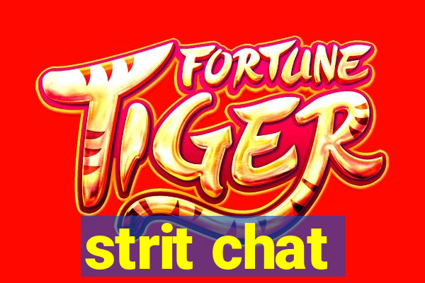 strit chat